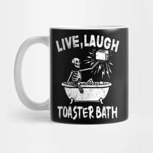 Live Laugh Toaster Bath Skeleton Mug